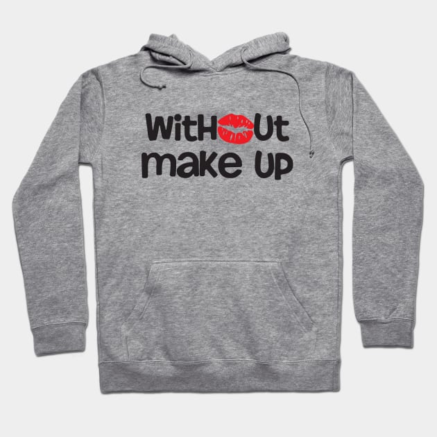 Without Makeup Hoodie by thedailysoe